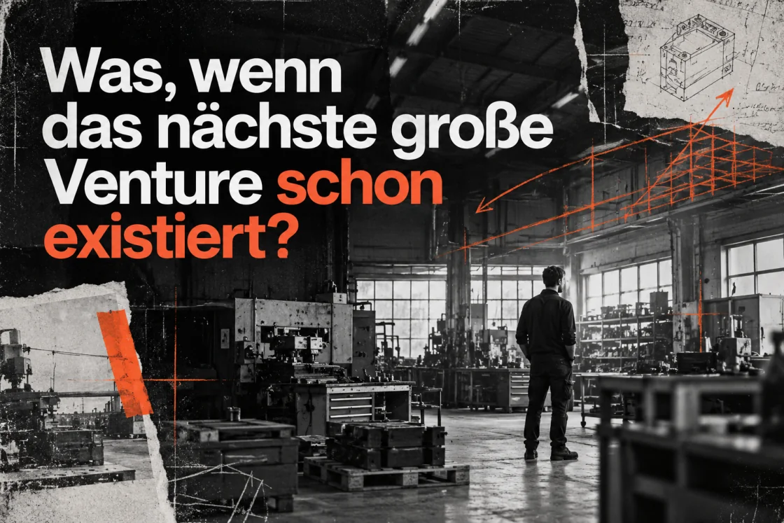 Ein Mann steht in einer Maschinenhalle; darüber die Frage „Was, wenn das nächste große Venture schon existiert?“ und orangefarbene Konstruktionsskizzen.